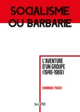 Dominique Frager - Socialisme ou barbarie - L'aventure d'un groupe (1946-1969).