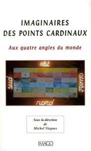 Michel Viegnes - Imaginaires des points cardinaux - Aux quatre angles du monde.