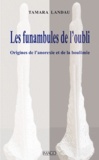 Tamara Landau - Les funambules de l'oubli - Origines de l'anorexie et de la boulimie.