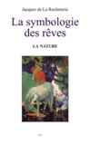 Jacques de La Rocheterie - La symbologie des rêves - Tome 2 : La nature.