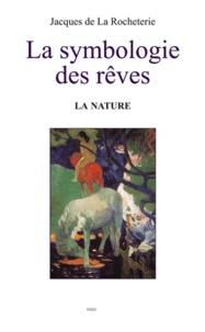 Jacques de La Rocheterie - La symbologie des rêves - Tome 2 : La nature.