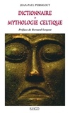 Jean-Paul Persigout - Dictionnaire de mythologie celtique.