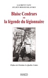 Laurent Tatu et Julien Bougousslavsky - Blaise Cendrars ou la légende du légionnaire.
