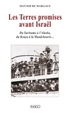 Olivier de Marliave - Les Terres promises avant Israël - Du Suriname à l'Alaska, du Kenya à la Mandchourie....