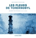 Gildas Chasseboeuf et Emmanuel Lepage - Les fleurs de Tchernobyl - Carnet de voyage en terre irradié.