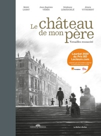 Maïté Labat et Jean-Baptiste Veber - Le château de mon père - Versailles ressucité.