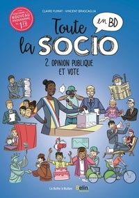Claire Fumat et Vincent Brascaglia - Toute la socio en BD Tome 2 : Opinion publique et vote.
