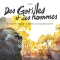 A. Dan - Des gorilles et des hommes - Carnet de voyage naturaliste au Congo Brazzaville.