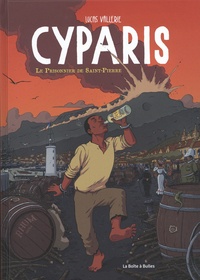 Lucas Vallerie - Cyparis (nouvelle édition) - Le prisonnier de Saint-Pierre.