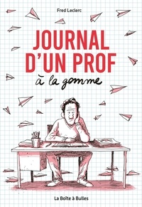 Fred Leclerc - Journal d'un prof à la gomme.