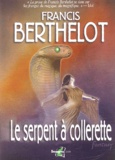 Francis Berthelot - Le serpent à collerette.