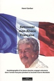 Henri Gerber - Retrouver mon Alsace francaise.