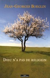 Jean-Georges Boeglin - Dieu n'a pas de religion.