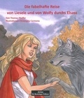 Thomas Pfeiffer et Christophe Carmona - Die fabelhafte Reise von Lisele und von Wolfy im Elsas.