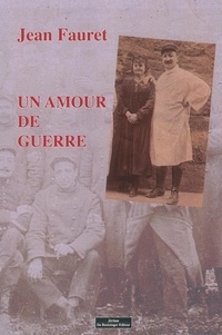 Jean Fauret - Un amour de guerre.