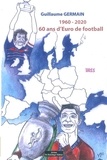 Guillaume Germain - 1960 - 2020 - 60 ans d'Euro de football.