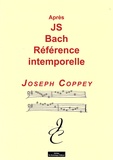 Joseph Coppey - Après Jean-Sébastien Bach - Référence intemporelle.