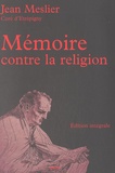 Jean Meslier - Mémoire contre la religion.