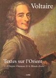  Voltaire - Textes sur l'Orient - Tome 1, L'Empire Ottoman & le Monde Arabe.