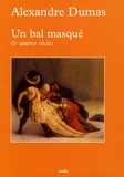 Alexandre Dumas - Un bal masqué et autres récits - (Souvenirs d'Antony).