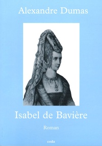 Alexandre Dumas - Isabel de Bavière.