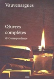 Luc de Clapiers de Vauvenargues - Oeuvres complètes et Correspondance.