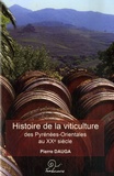 Pierre Dauga - Histoire de la viticulture - des Pyrénées-Orientales au XXe sièle.