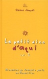 Gérard Jacquet - Le petit dico d'Aqui - Glossaire du français parlé en Roussillon Volume 2. 1 CD audio