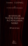 Jaume Llong - 40 anys de teatre popular a Catalunya Nord del 1971 al 2012 - Edition en catalan.