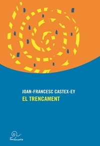 Joan-Francesc Castex-Ey - El trencament.