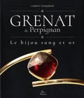 Laurent Fonquernie - Grenat de Perpignan - Le bijou sang et or.