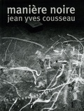 Jean-Yves Cousseau - Manière noire.