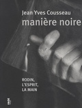 Jean-Yves Cousseau - Manière noire - Photographies et fragments.