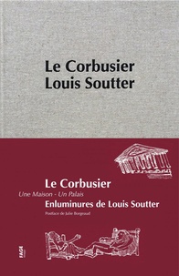  Le Corbusier et Louis Soutter - Une maison - Un palais.