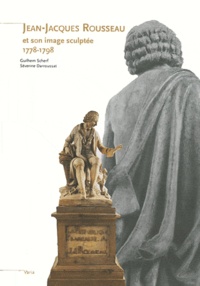 Guilhem Scherf et Séverine Darroussat - Jean-Jacques Rousseau et son image sculptée 1778-1798.