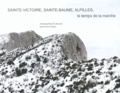 Eric Bourret et Pierre Parlant - Sainte-Victoire, Sainte-Baume, Alpilles, le temps de la marche, hivers 2010-2013.