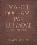 Alain Boton - Marcel Duchamp par lui-même (ou presque).