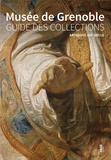 Sophie Bernard - Musée de Grenoble - Guide des collections,  Antiquité-XIXe siècle.