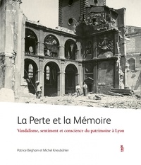 Patrice Béghain et Michel Kneubühler - La perte et la mémoire - Vandalisme, sentiment et conscience du patrimoine à Lyon.