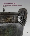 Félicie Fougère - La tombe de Vix - Un trésor entre histoire et légende.