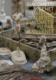 Serena Bucalo-Mussely - Giacometti-Genet - L'atelier d'Alberto Giacometti par Jean Genet.