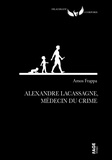 Amos Frappa - Alexandre Lacassagne, médecin du crime.