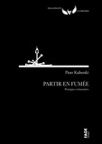 Piotr Kuberski - Partir en fumée - Pratiques crématoires.