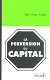 Romain Kroës - La perversion du capital.