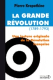 Pierre Kropotkine - La Grande Révolution (1789-1793) - Une lecture originale de la Révolution française.