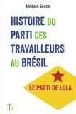 Lincoln Secco - Histoire du Parti des Travailleurs au Brésil.