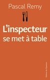 Pascal Remy - L'inspecteur se met à table.