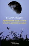 Sylvain Tesson - Aphorismes sous la lune et autres pensées sauvages.