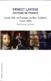 Ernest Lavisse - Histoire de France - Tome 13, XIV  la fronde le roi Colbert (1643-1685).