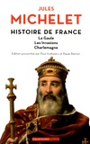 Jules Michelet - Histoire de France - Tome 1, La Gaule, les invasions, Charlemagne.
